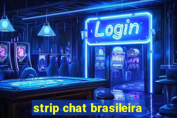 strip chat brasileira